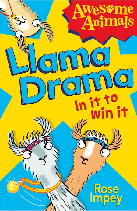 Cover image for Awesome Animals - Llama Drama - In It To Win It! (Awesome Animals) - Rose Impey, Illustrated by Ali Pye