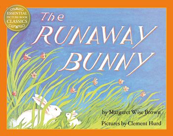 Essential Picture Book Classics - The Runaway Bunny (Essential Picture Book Classics) - Margaret Wise Brown, Illustrated by Clement Hurd