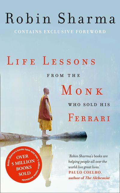 Life Lessons from the Monk Who Sold His Ferrari - Robin Sharma