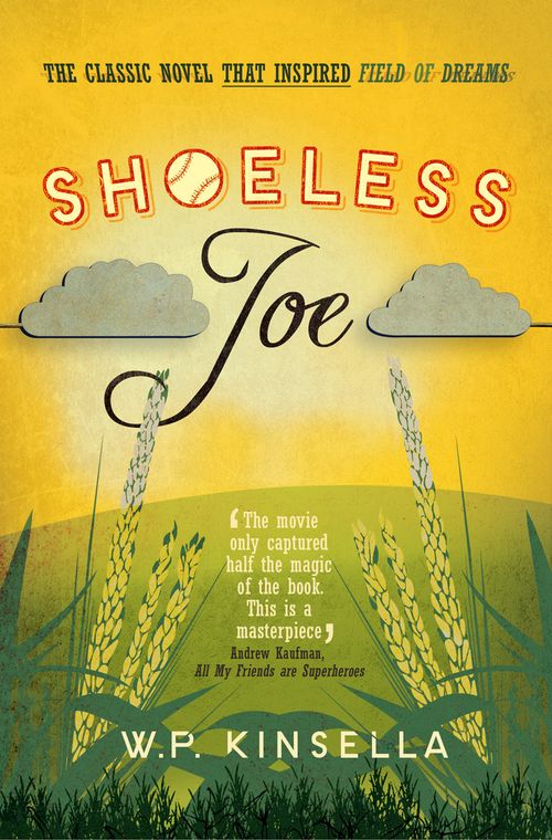 Shoeless Joe, Fiction – Fiction: literary and general non-genre – Modern and contemporary fiction: literary and general, Paperback, W. P. Kinsella
