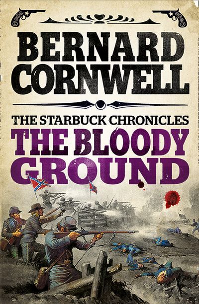 The Starbuck Chronicles - The Bloody Ground (The Starbuck Chronicles, Book 4) - Bernard Cornwell