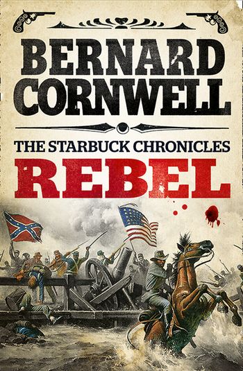 The Starbuck Chronicles - Rebel (The Starbuck Chronicles, Book 1) - Bernard Cornwell