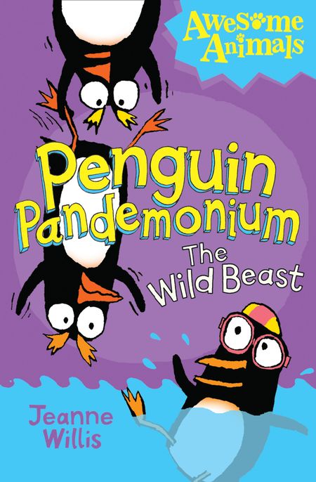 Cover image for Awesome Animals - Penguin Pandemonium - The Wild Beast (Awesome Animals) - Jeanne Willis, Illustrated by Ed Vere and Nathan Reed