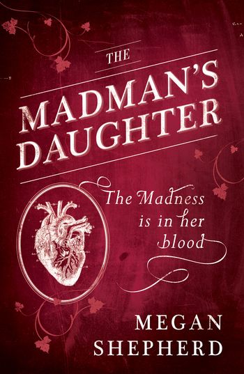 The Madman’s Daughter - Megan Shepherd