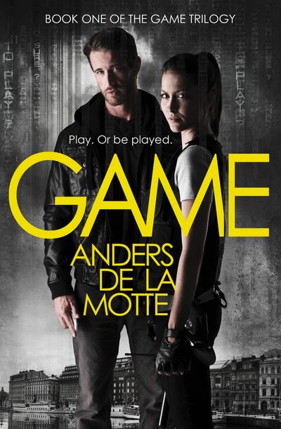 The Game Trilogy - Game (The Game Trilogy, Book 1) - Anders de la Motte