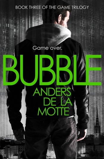 The Game Trilogy - Bubble (The Game Trilogy, Book 3) - Anders de la Motte