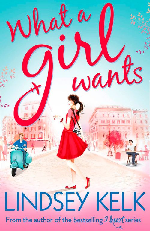 What a Girl Wants, Romance, Paperback, Lindsey Kelk