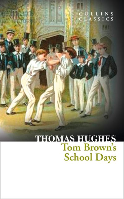 Cover image for Collins Classics - Tom Brown’s School Days (Collins Classics) - Thomas Hughes