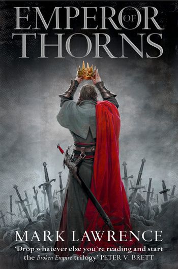 The Broken Empire - Emperor of Thorns (The Broken Empire, Book 3) - Mark Lawrence