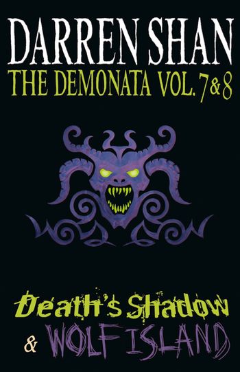 The Demonata - Volumes 7 and 8 - Death’s Shadow/Wolf Island (The Demonata) - Darren Shan