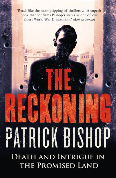 The Reckoning: Death and Intrigue in the Promised Land - Patrick Bishop