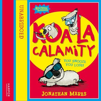 Cover image for Awesome Animals - Koala Calamity (Awesome Animals): Unabridged edition - Jonathan Meres, Read by Jenny Dunbar