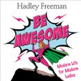 Be Awesome: Modern Life for Modern Ladies