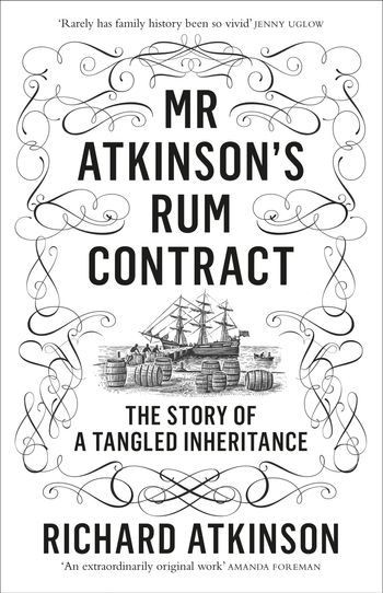 Mr Atkinson’s Rum Contract: The Story of a Tangled Inheritance - Richard Atkinson