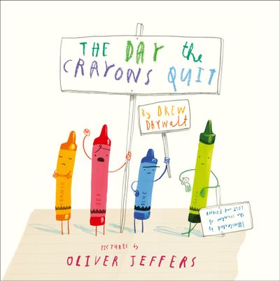 The Day The Crayons Quit - Drew Daywalt, Illustrated by Oliver Jeffers