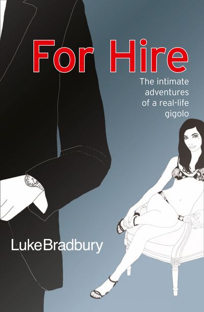 Cover image for For Hire: The Intimate Adventures of a Gigolo - Luke Bradbury