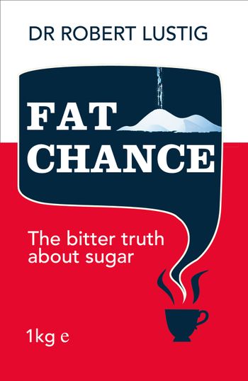 Fat Chance: The bitter truth about sugar - Dr. Robert Lustig