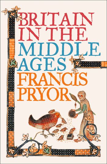 Britain in the Middle Ages: An Archaeological History (Text only) - Francis Pryor