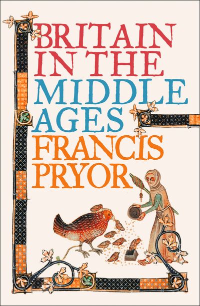 Britain in the Middle Ages: An Archaeological History (Text only) - Francis Pryor