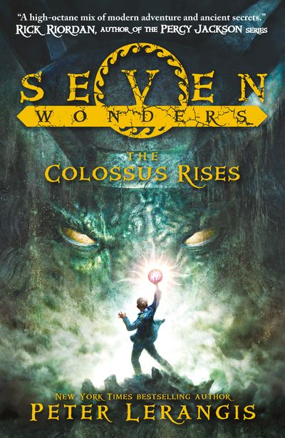 Seven Wonders - The Colossus Rises (Seven Wonders, Book 1) - Peter Lerangis