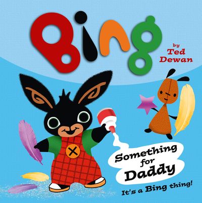 Bing - Something For Daddy (Bing) - Ted Dewan
