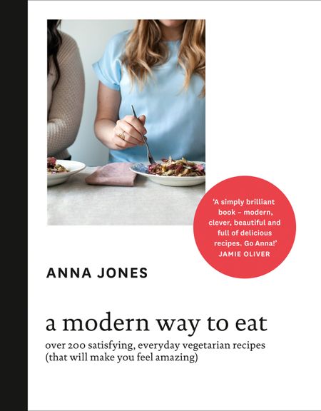  - Anna Jones, Foreword by Jamie Oliver