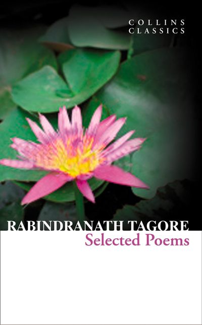Cover image for Collins Classics - Selected Poems (Collins Classics) - Rabindranath Tagore