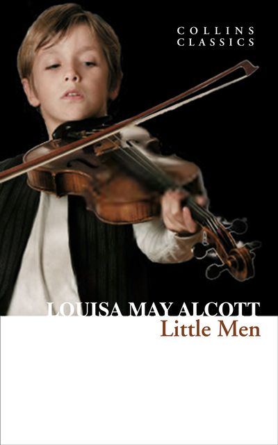Cover image for Collins Classics - Little Men: Life at Plumfield with Jo’s Boys (Collins Classics) - Louisa May Alcott