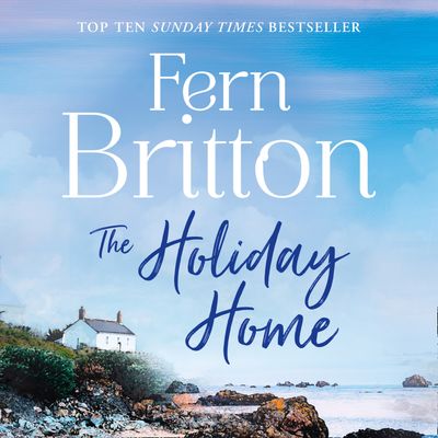 The Holiday Home - Fern Britton, Read by Fern Britton