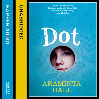 Cover image for Dot: Unabridged edition - Araminta Hall, Read by Claire Morgan