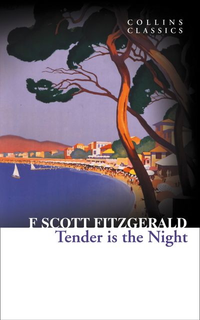 Cover image for Collins Classics - Tender is the Night (Collins Classics) - F. Scott Fitzgerald