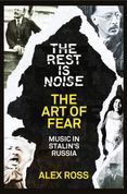 The Rest Is Noise Series: The Art of Fear: Music in Stalin’s Russia