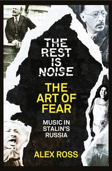 The Rest Is Noise Series: The Art of Fear: Music in Stalin’s Russia