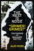 The Rest Is Noise Series: “Grimes! Grimes!”: The Passion of Benjamin Britten