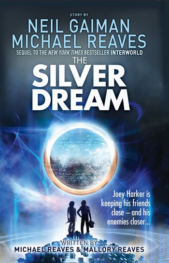 Interworld - The Silver Dream (Interworld, Book 2) - Neil Gaiman and Reaves
