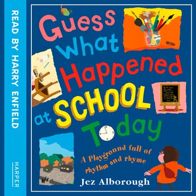Cover image for Guess What Happened at School Today: Unabridged edition - Jez Alborough, Read by Jane Horrocks