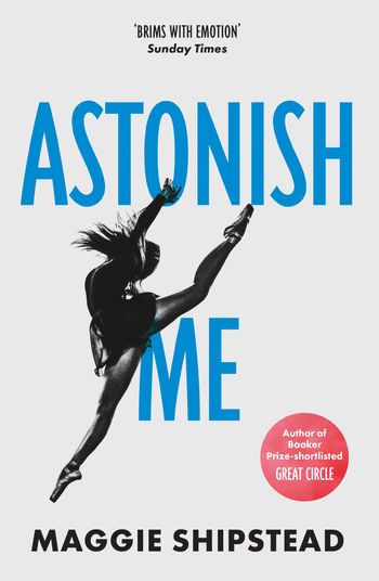 Astonish Me - Maggie Shipstead