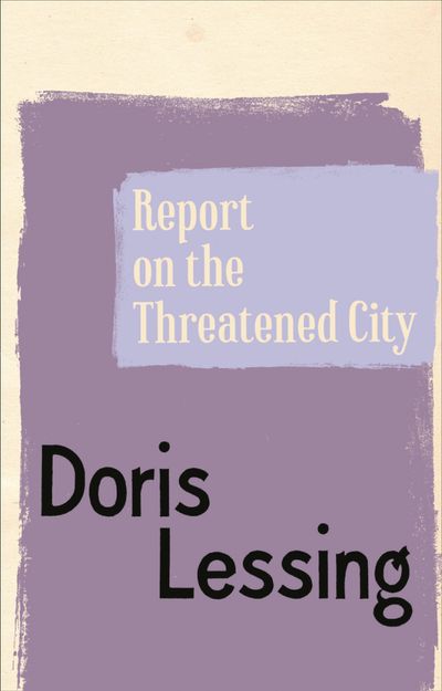 Report on the Threatened City - Doris Lessing