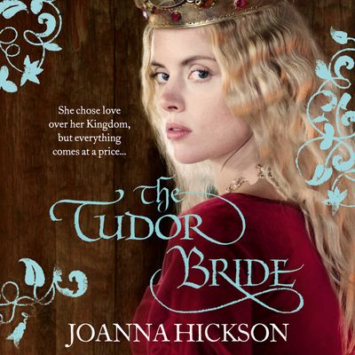 Cover image for The Tudor Bride: Unabridged edition - Joanna Hickson, Read by Maggie Mash