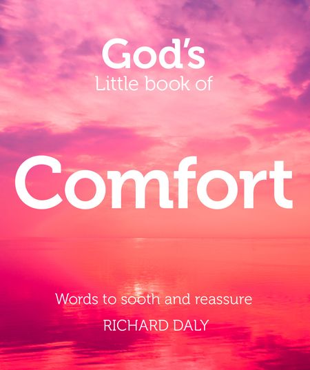 Cover image for God’s Little Book of Comfort: Words to soothe and reassure - Richard Daly