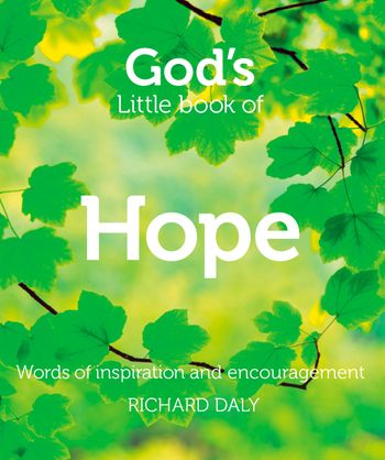 God’s Little Book of Hope: Words of inspiration and encouragement - Richard Daly