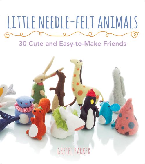 Little Needle-felt Animals, Literature, Culture & Art, Paperback, Gretel Parker