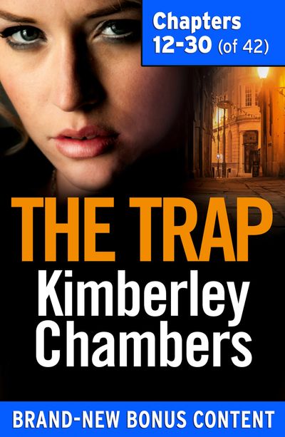 The Trap: Chapters 12–30 of 42 - Kimberley Chambers