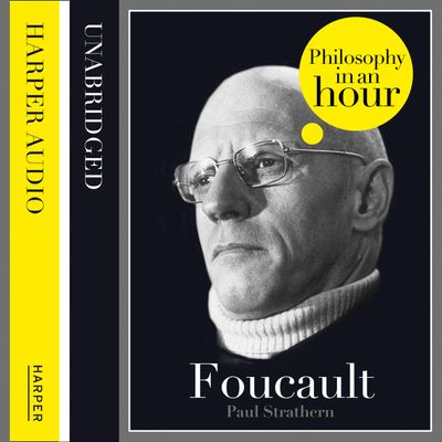 Foucault: Philosophy in an Hour: Unabridged edition - Paul Strathern, Read by Jonathan Keeble