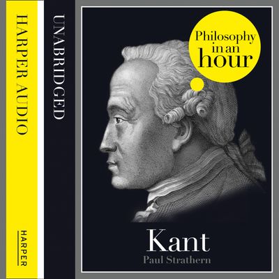 Kant: Philosophy in an Hour: Unabridged edition - Paul Strathern, Read by Jonathan Keeble