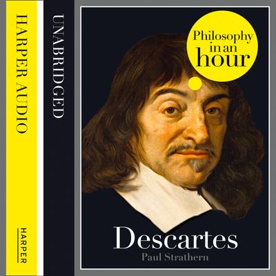 Descartes: Philosophy in an Hour: Unabridged edition - Paul Strathern, Read by Jonathan Keeble