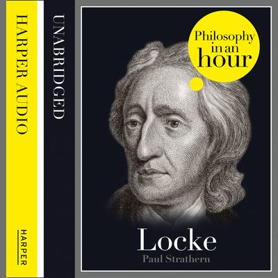 Locke: Philosophy in an Hour: Unabridged edition - Paul Strathern, Read by Jonathan Keeble