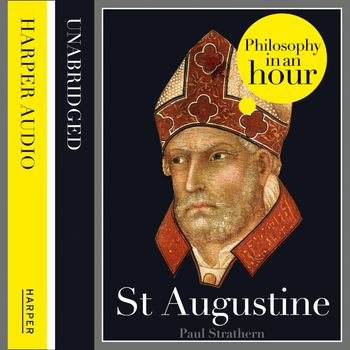 St Augustine: Philosophy in an Hour: Unabridged edition - Paul Strathern, Read by Jonathan Keeble