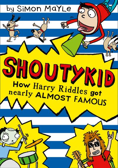 Shoutykid - How Harry Riddles Got Nearly Almost Famous (Shoutykid, Book 3) - Simon Mayle