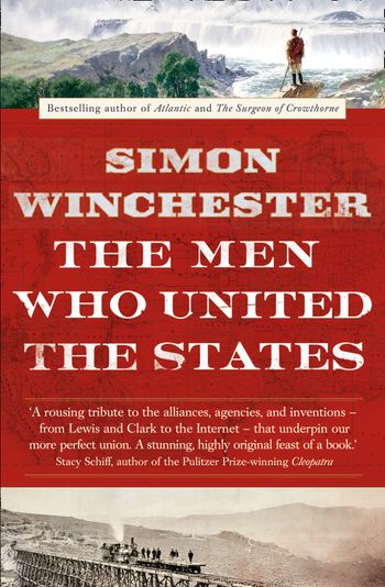 The Men Who United the States - Simon Winchester